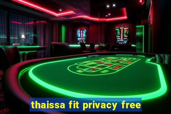 thaissa fit privacy free